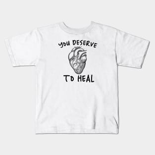 You Deserve To Heal Kids T-Shirt